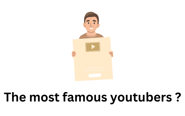 The most famous youtubers