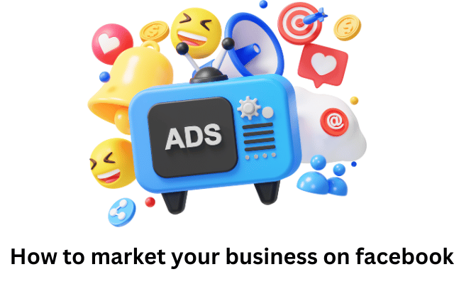 How to market your business on facebook